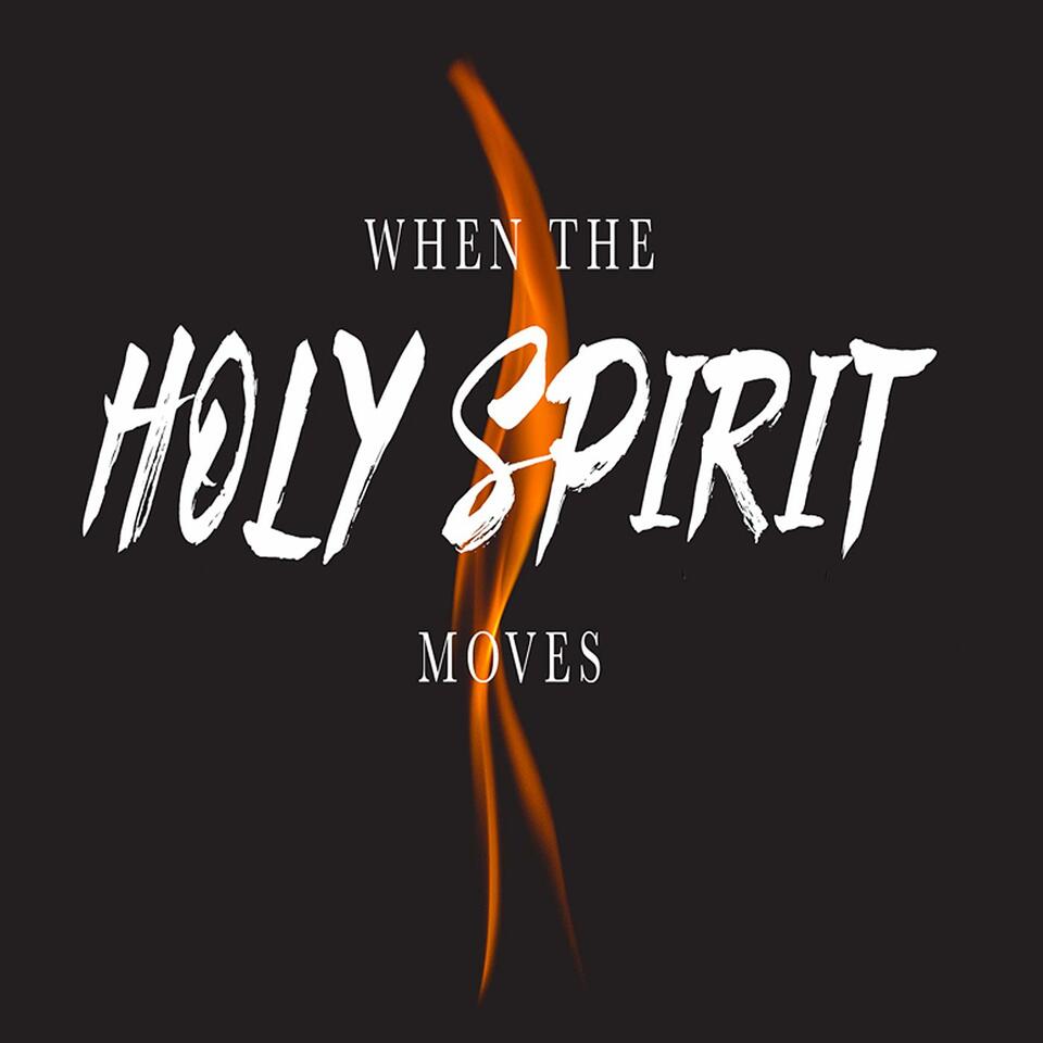 When the Holy Spirit Moves