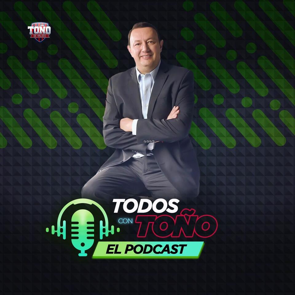 Todos con Toño | El podcast