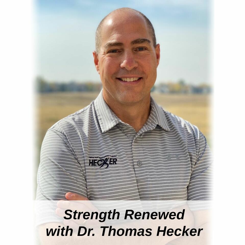 Strength Renewed with Dr. Thomas Hecker