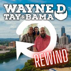 Wayne D, Tay & Bama REWIND - March 10th 2023 - Wayne D, Tay & Bama REWIND