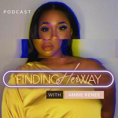 Finding HER Voice Featuring Ciara White-Sparks, Sárah Lee, & Lauryn Bass - Finding Her Way with Ambie Renee