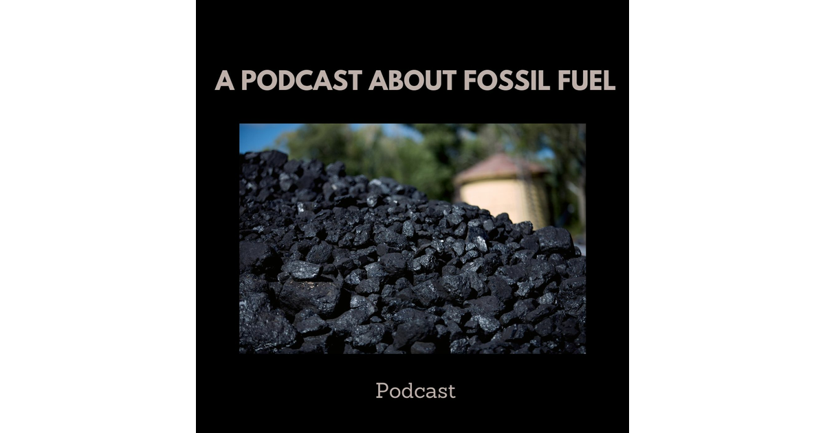 Fossil Fuels_ The Dirty Facts A Podcast about Fossil Fuel iHeart