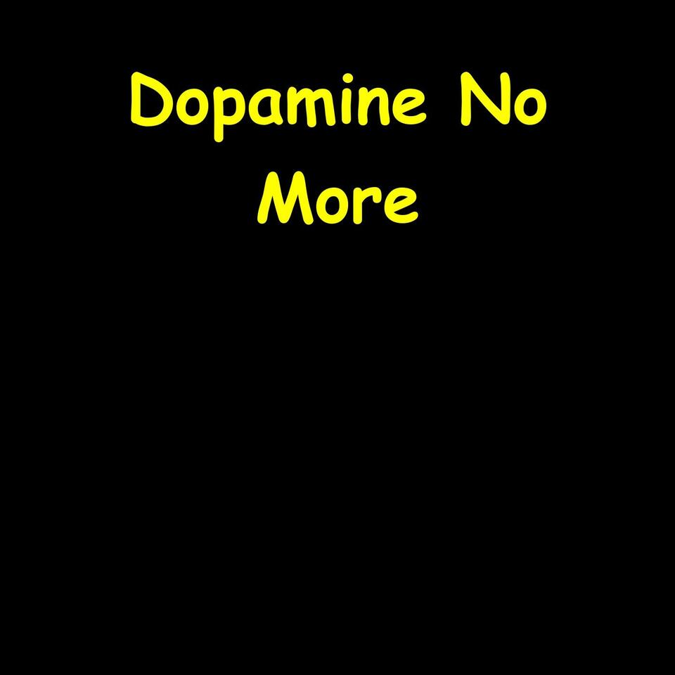 Dopamine No More