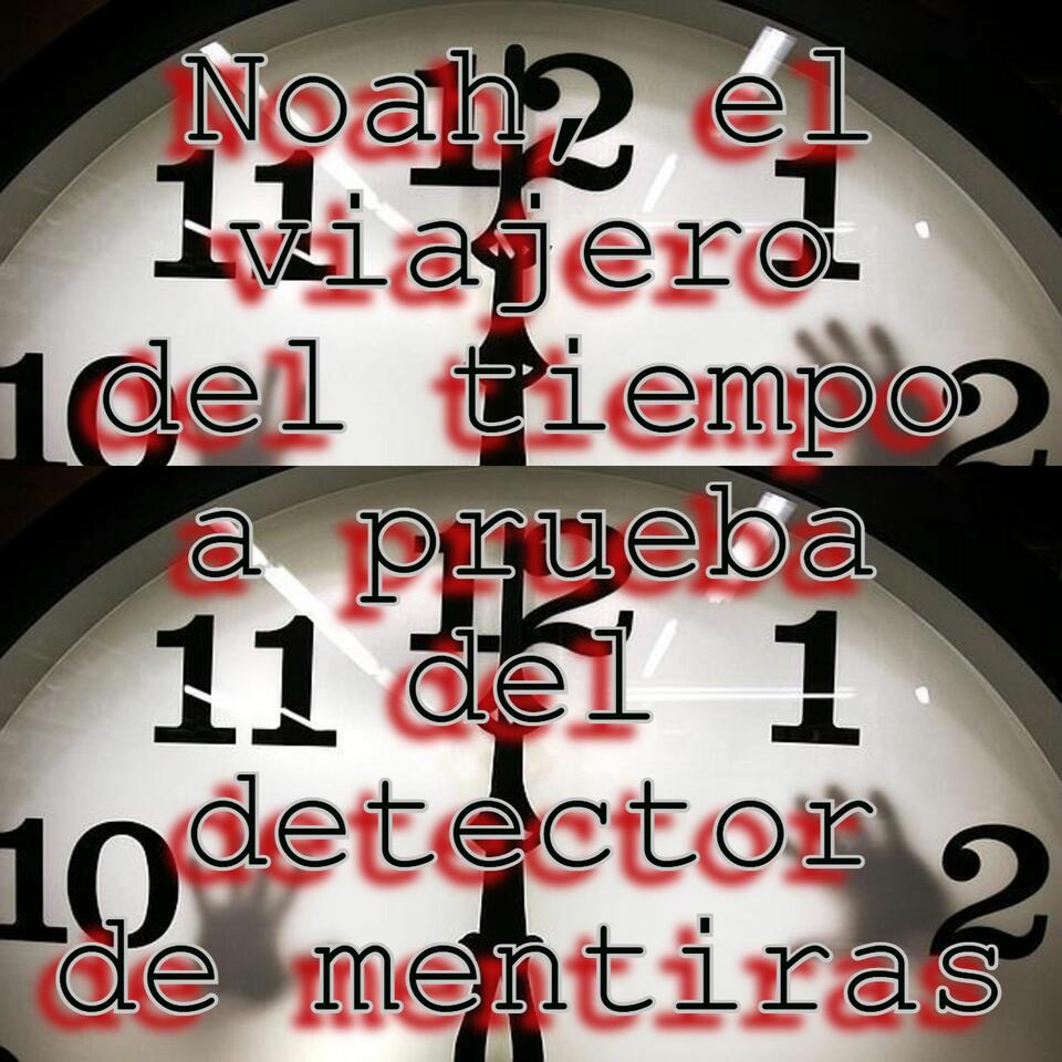 Noah, el viajero del tiempo | Podcasters