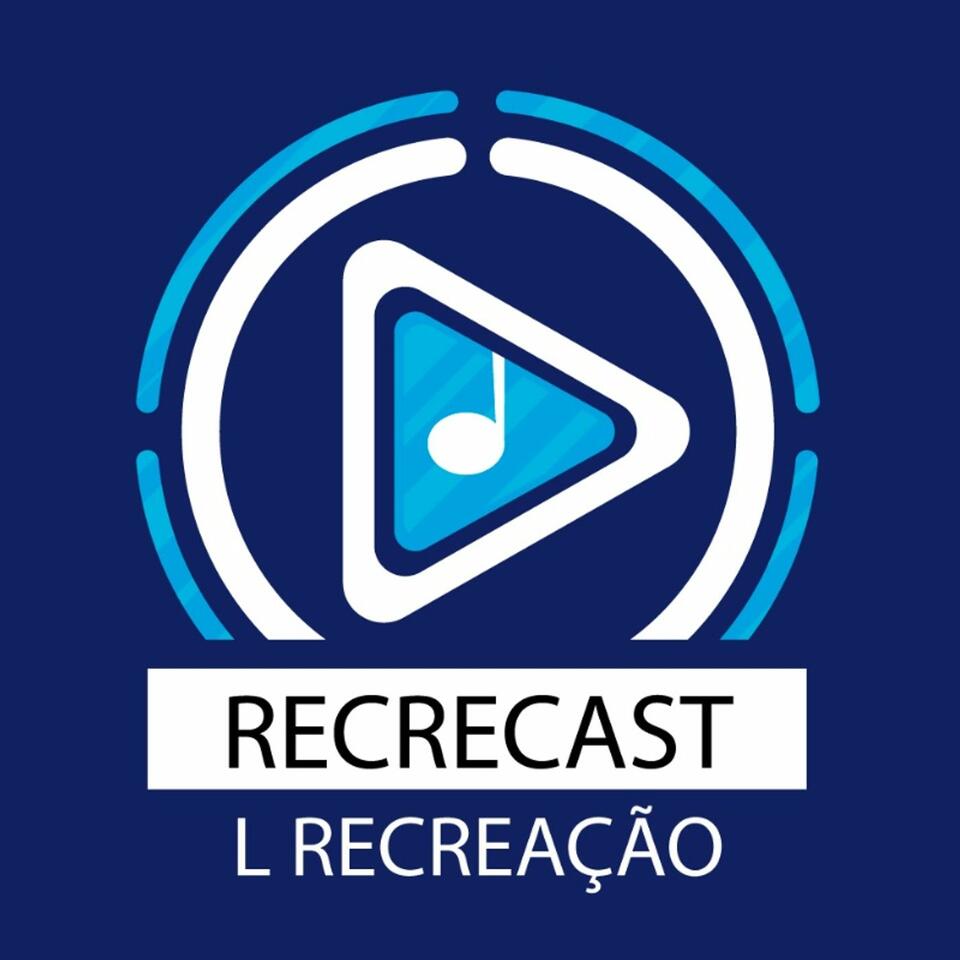 Recrecast - Recreação