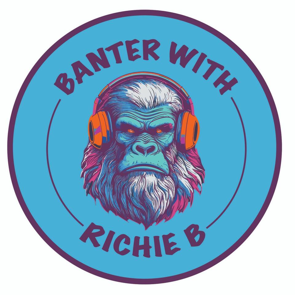 The Banter with Richie B Podcast