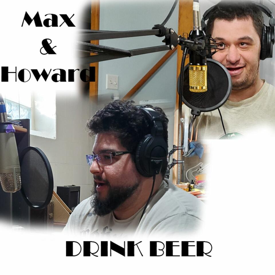 Max and Howard Drink Beer