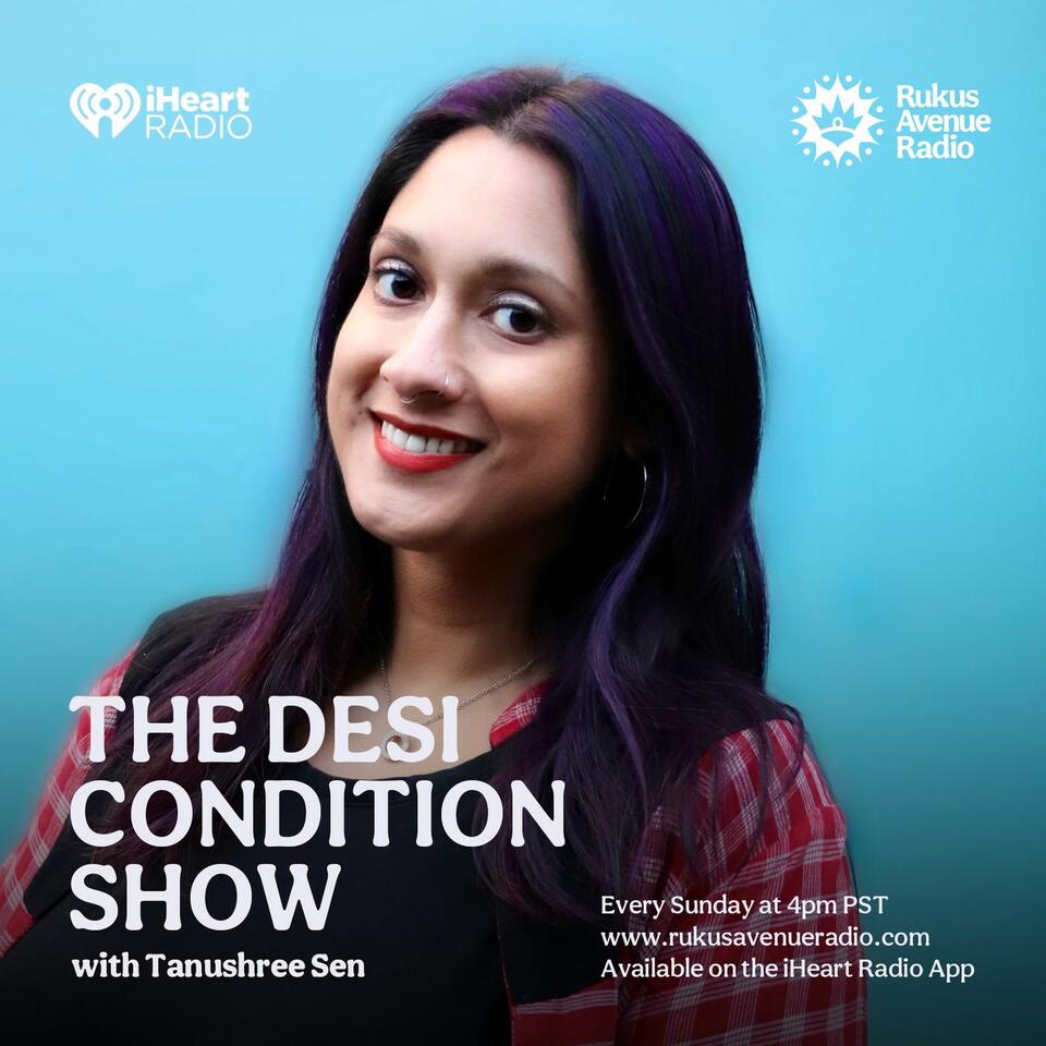 The Desi Condition Show