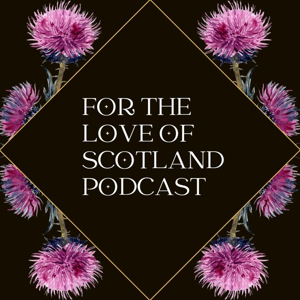 For the Love of Scotland Podcast