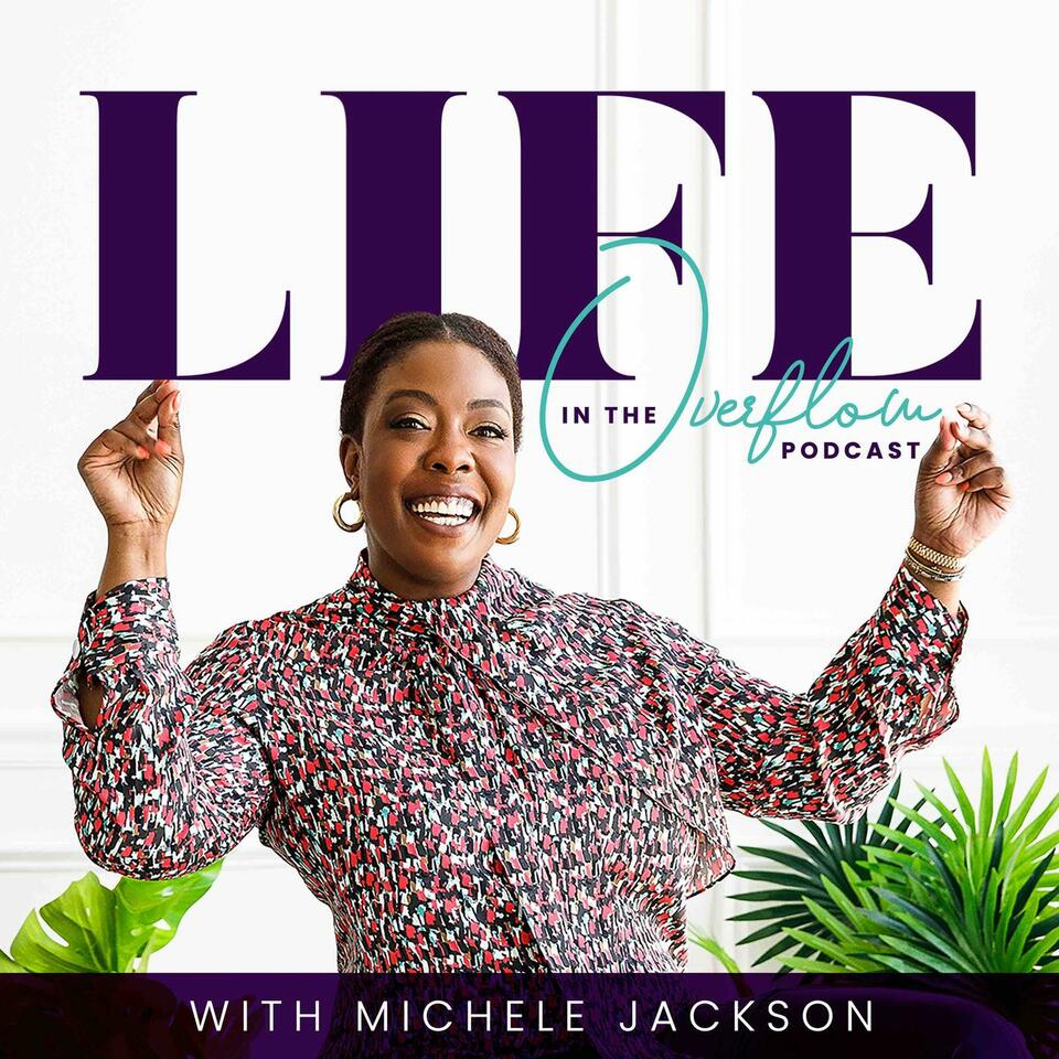 Life in the Overflow with Pastor Michele