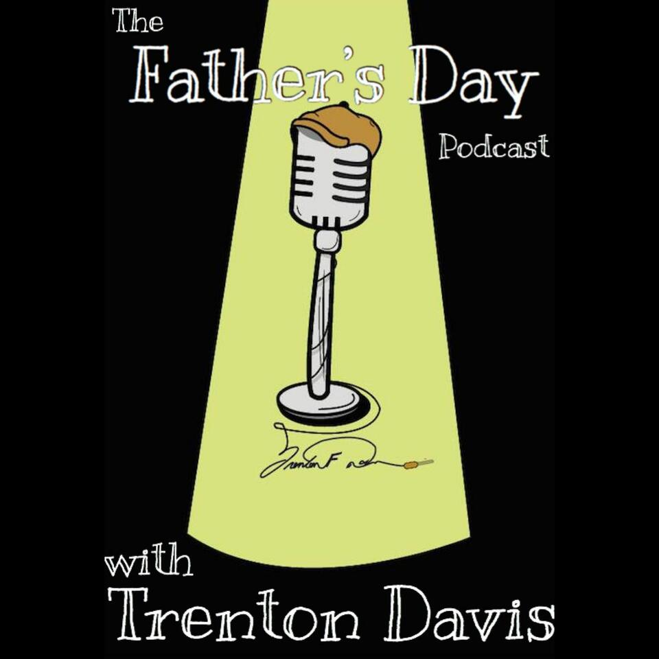 Father's Day Podcast with Trenton Davis
