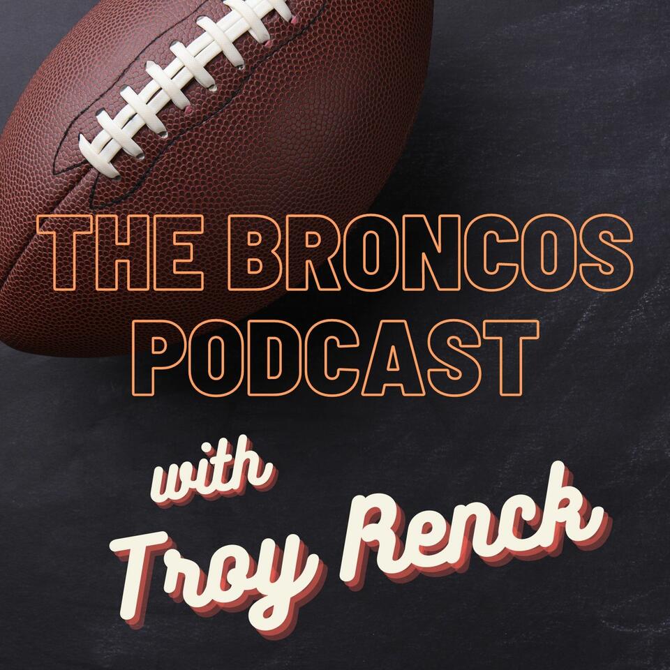 The Broncos Podcast with Troy Renck