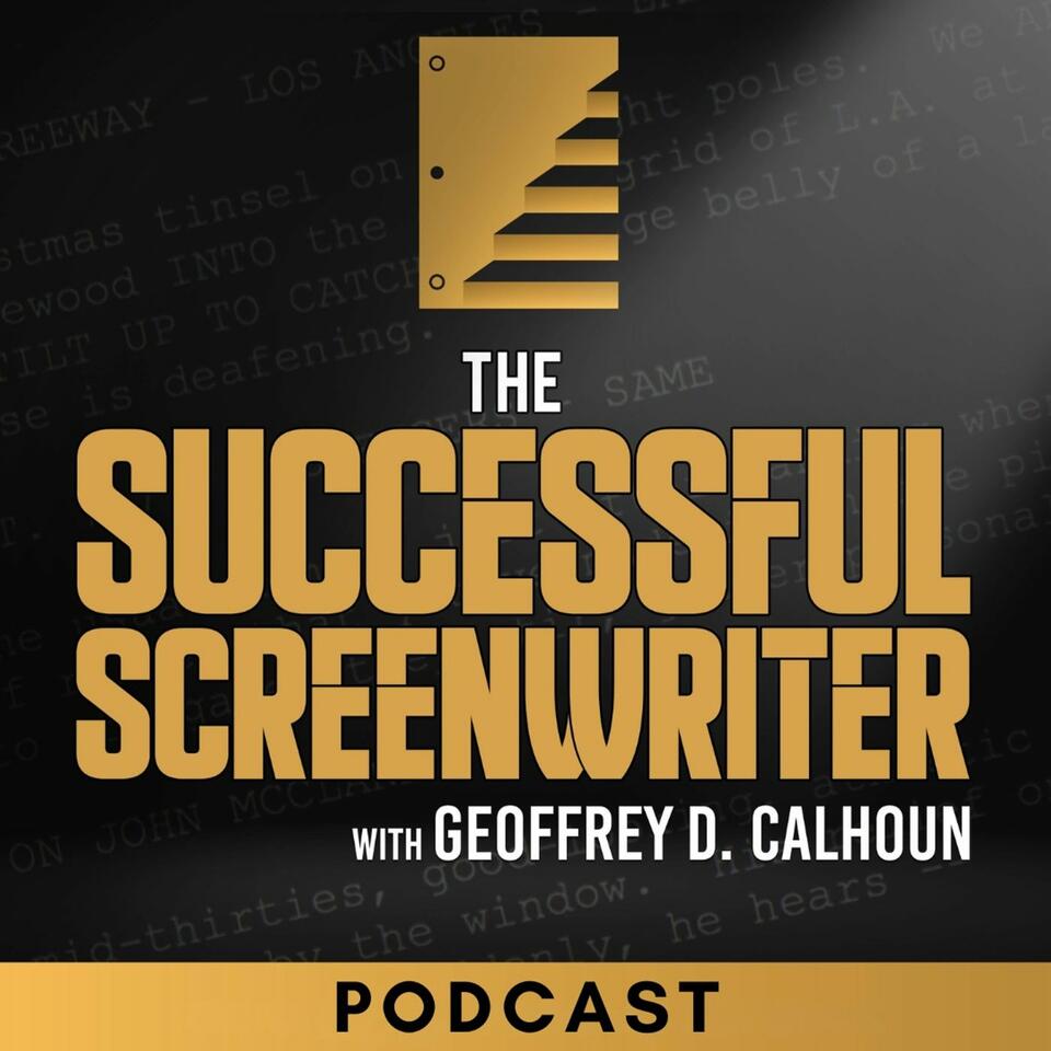 The Successful Screenwriter with Geoffrey D Calhoun: Screenwriting Podcast