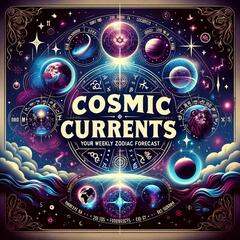 Cosmic Currents: Your Weekly Zodiac Forecast