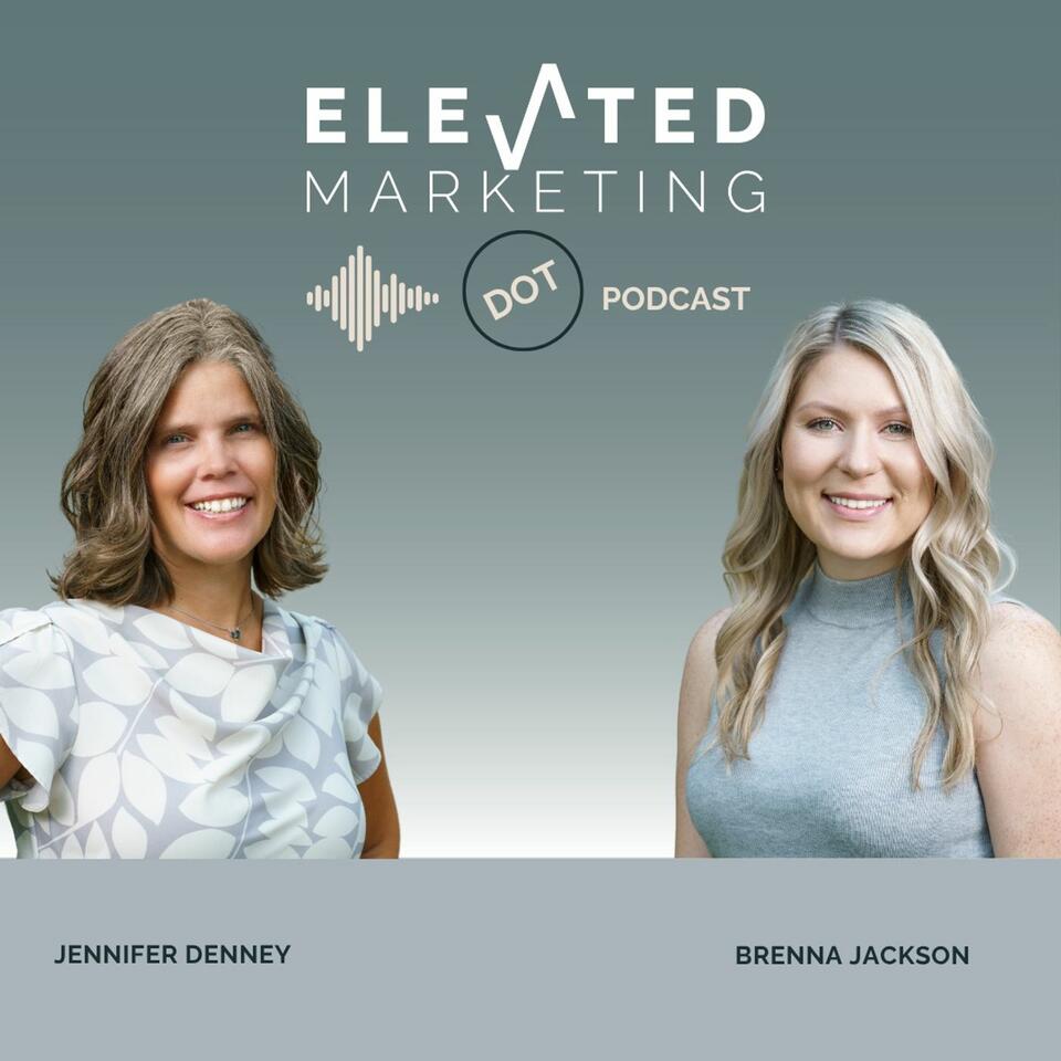 Elevated Marketing DOT Podcast