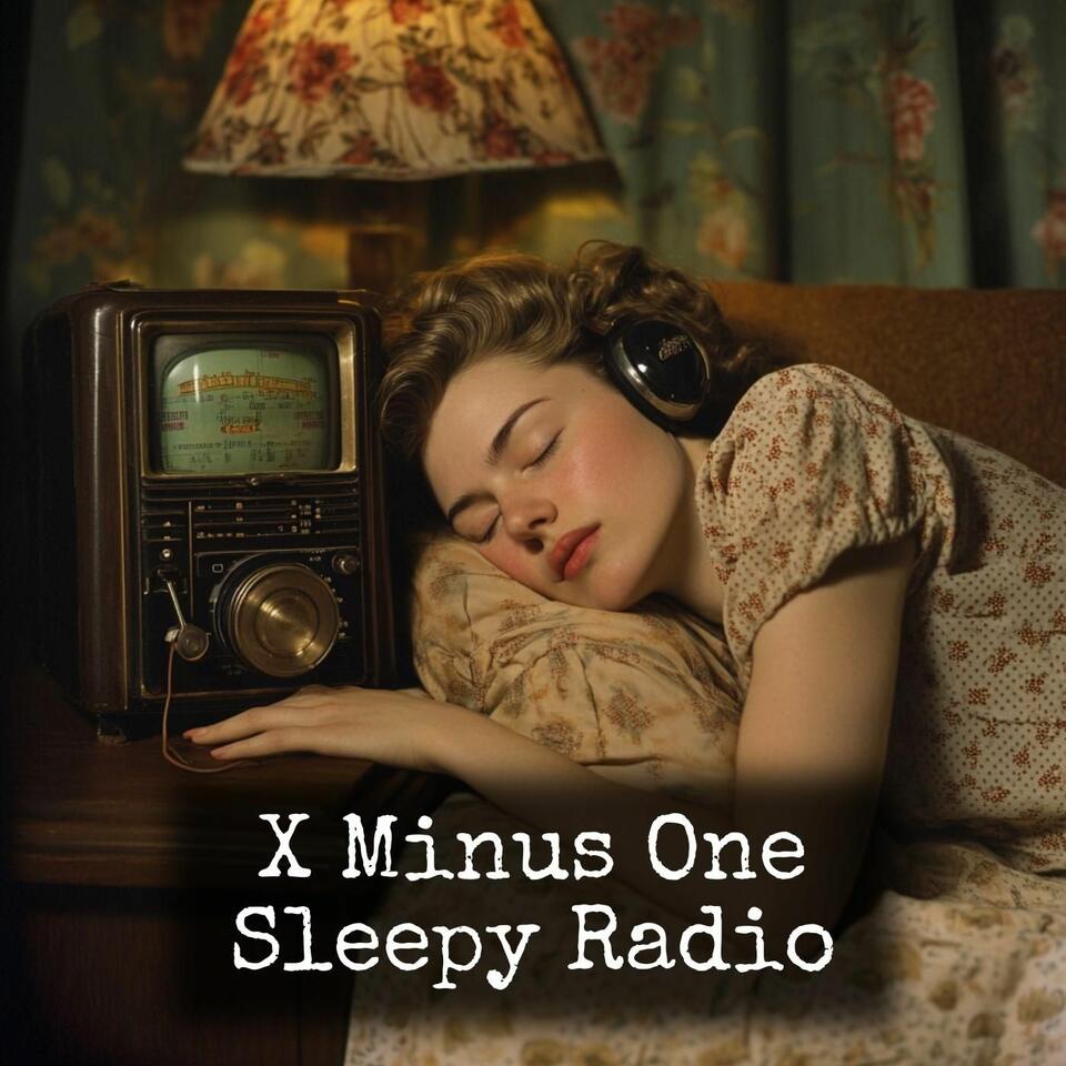 X Minus One - Sleepy Radio