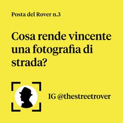 Cosa rende vincente una fotografia di strada? // Posta del Rover #3 - The Street Rover PODCAST