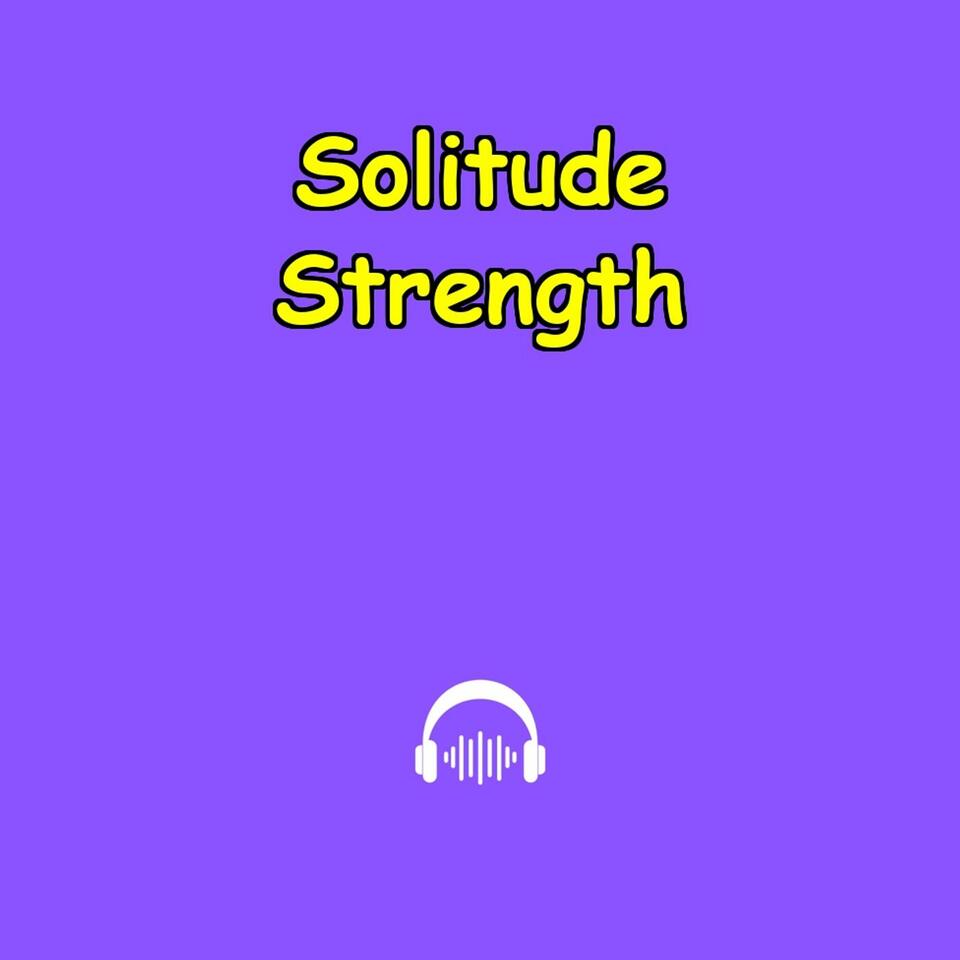 Solitude Strength | Own Your Alone Time