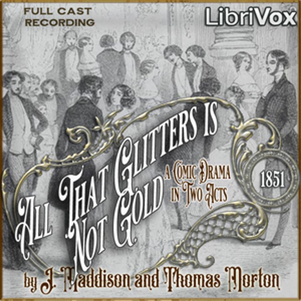 All That Glitters Is Not Gold by John Maddison Morton (1811 - 1891)