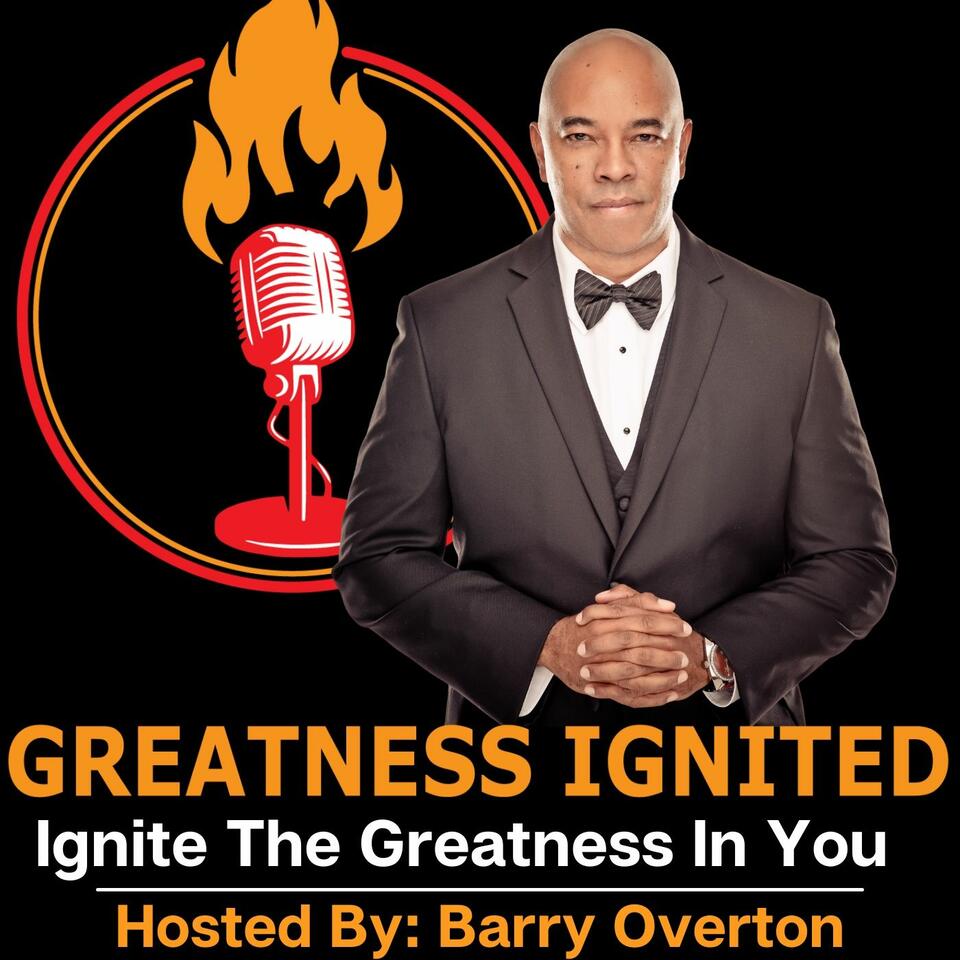 Greatness Ignited Podcast