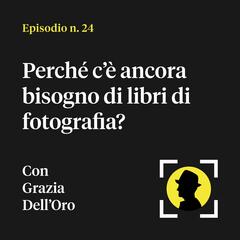 Perché c'è ancora bisogno di libri di fotografia? - con Grazia Dell'Oro (di emuse) - Fotografia in calzamaglia