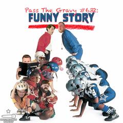 Pass The Gravy #632: Funny Story - Pass The Gravy Podcast