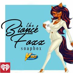 The Bioncé Foxx Soapbox