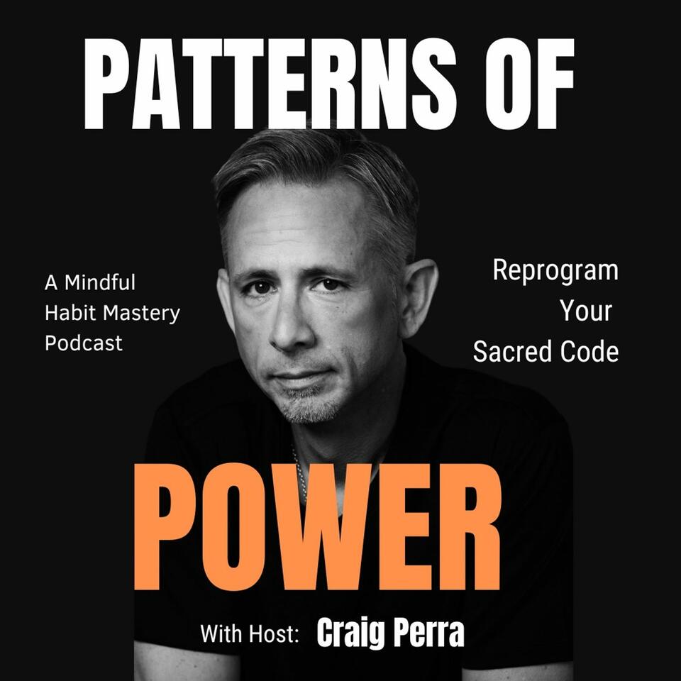 Patterns of Power with Craig Perra (habits, mindfulness, high-performance, self-leadership)