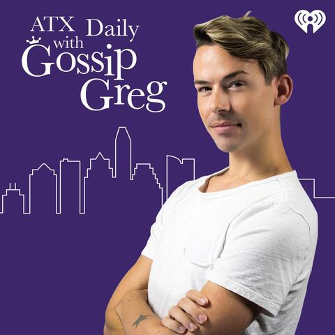 ATX Daily With Gossip Greg
