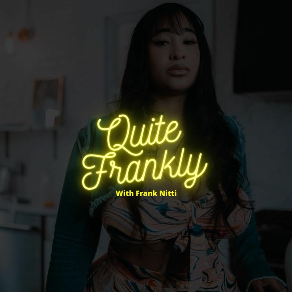 Quite Frankly with Frank Nitti