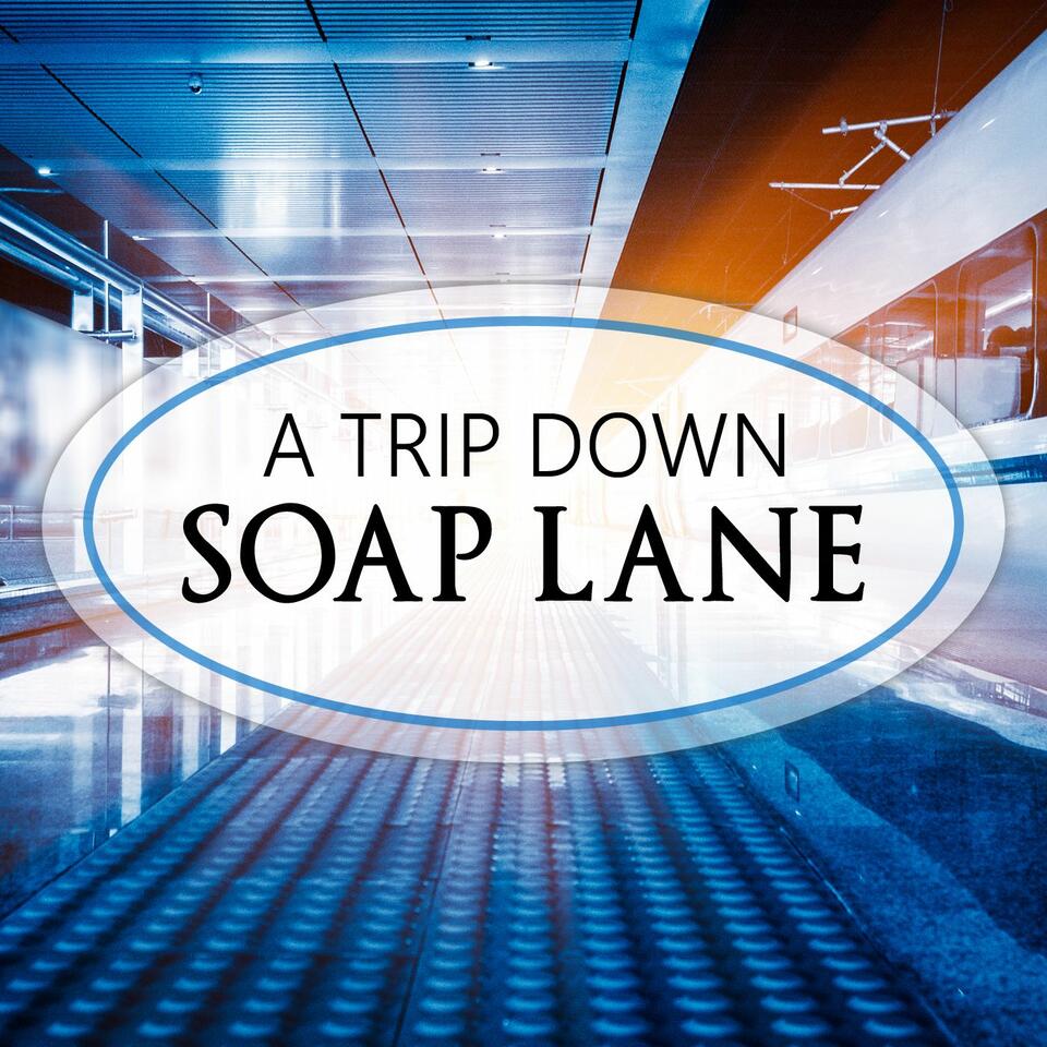 A Trip Down Soap Lane