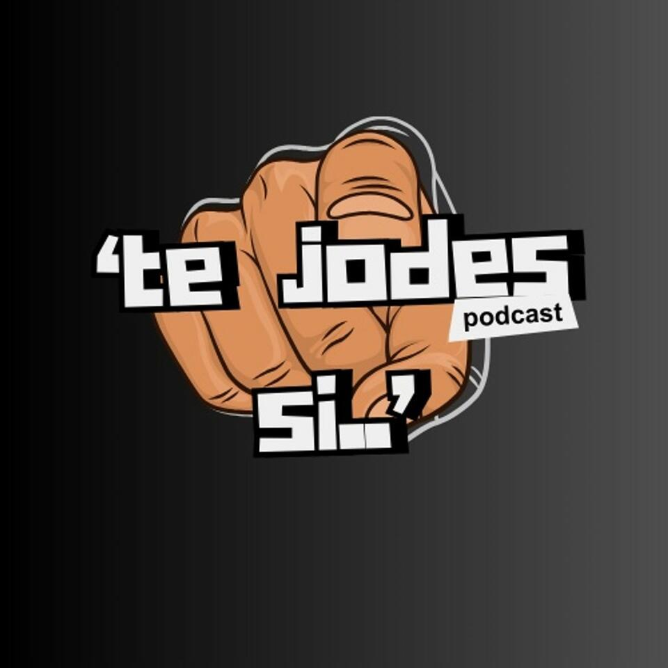 'Te Jodes si..'
