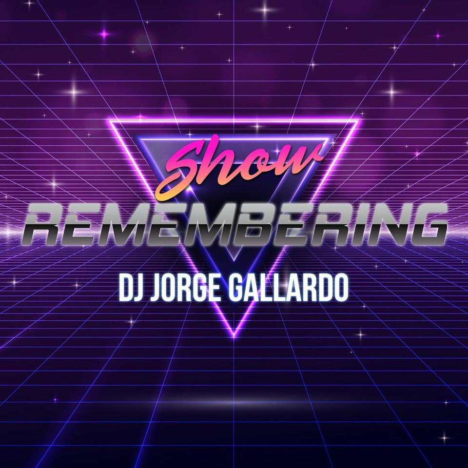 Remembering Show By DJ Jorge Gallardo