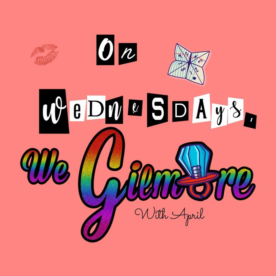 On Wednesdays, We Gilmore
