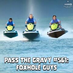 Pass. The Gravy #561: Foxhole Guys - Pass The Gravy Podcast