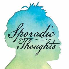 Sporadic Thoughts Podcast Episode 37 - Sporadic Thoughts