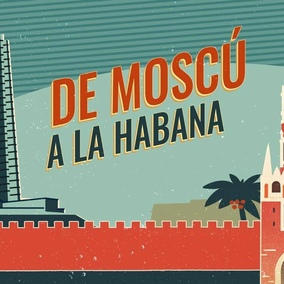De Moscú a La Habana