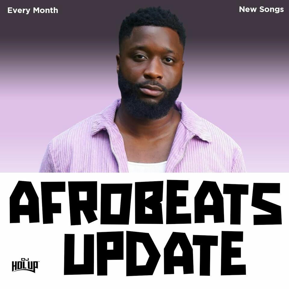 Afrobeats Update (Monthly Mixes)