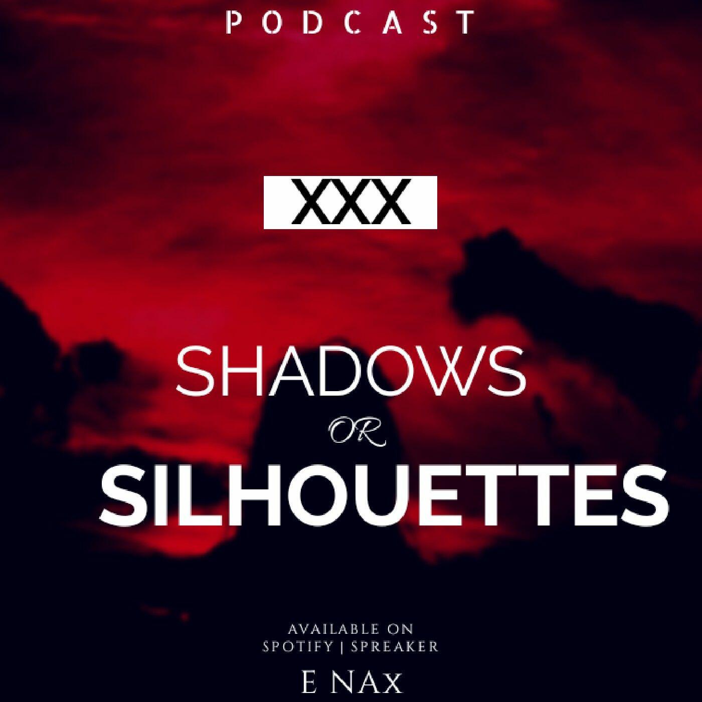 SHADOWS OR SILHOUETTES (XXX) | iHeart