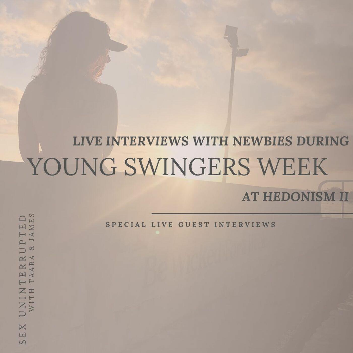 Show 55 Live Interviews with Newbies during Young Swingers Week at Hedonism II