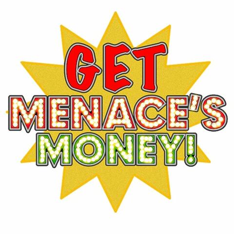 Get Menace's Money