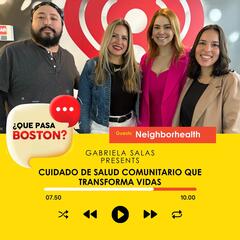 Cuidado de Salud Comunitario que Transforma Vidas - ¿Que Pasa Boston?