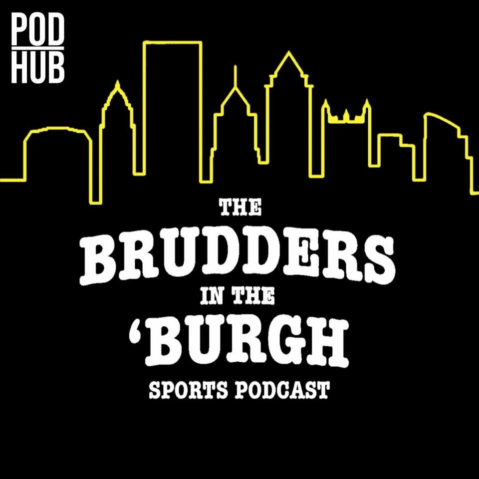 The Brudders In The ‘Burgh - A Pittsburgh Steelers Podcast