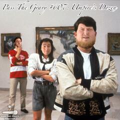 Pass The Gravy #607: Umpire's Dozen - Pass The Gravy Podcast