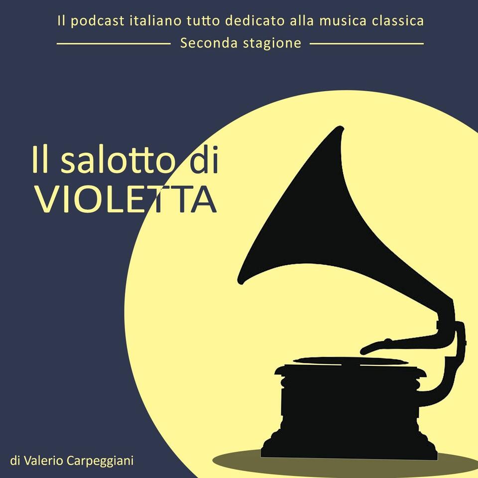 Il salotto di Violetta, il podcast italiano tutto dedicato alla musica classica.