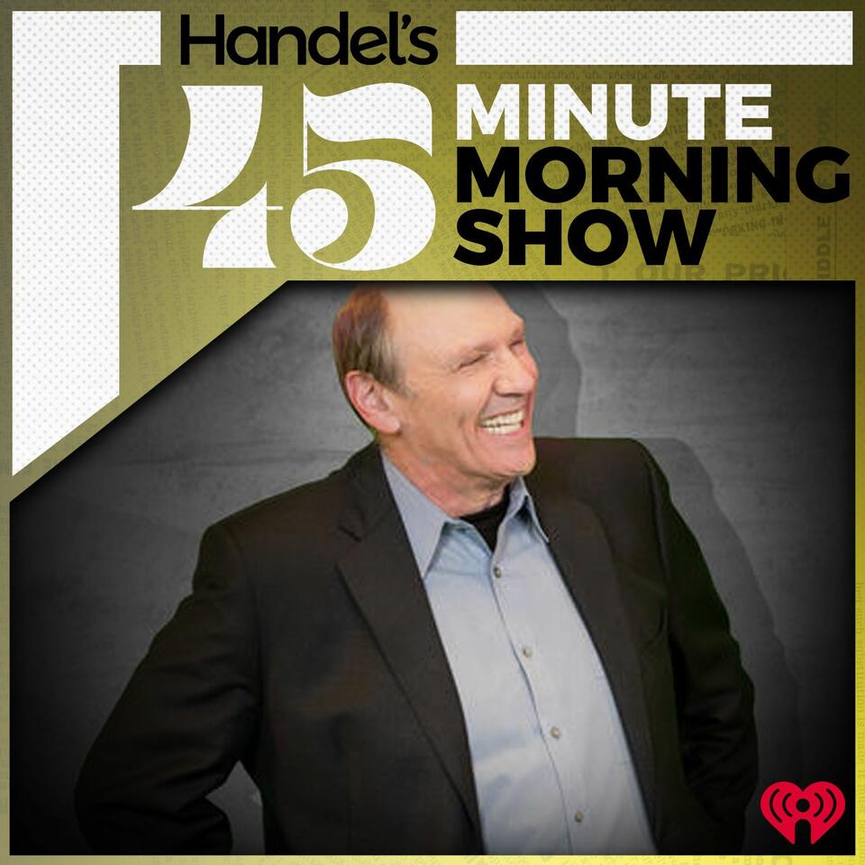 Handel 45-Minute Morning Show