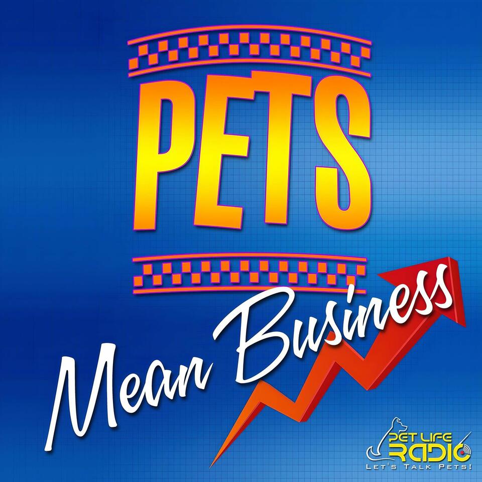 Pets Mean Business- Pet Life Radio Original