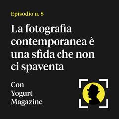 La fotografia contemporanea è una sfida che non ci spaventa - con Yogurt Magazine - The Street Rover PODCAST