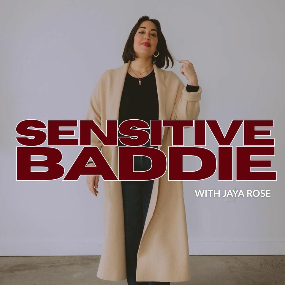 Sensitive Baddie w/Jaya Rose