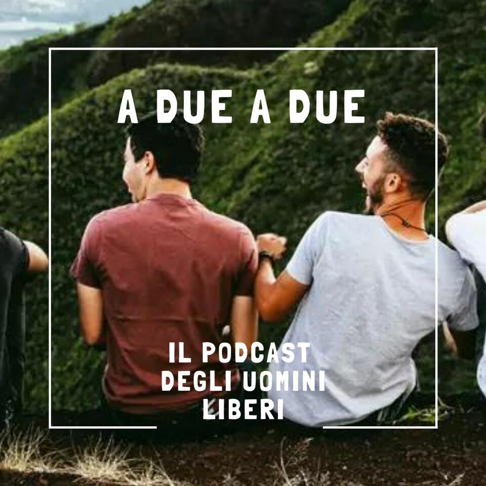 A2A2 - Il podcast degli Uomini Liberi